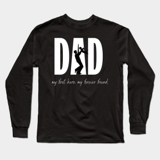 Happy Father's Day my first hero, my forever friend Long Sleeve T-Shirt